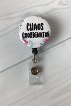 Load image into Gallery viewer, Chaos Coordinator ~ Nurse Badge Reel ~ Cute Badge Reel ~ Chaos Badge Reel ~ Funny Badge Reel ~ Mylar ~ Button ~ Alligator Clip