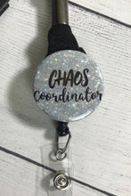 Load image into Gallery viewer, Chaos Coordinator ~ Nurse Badge Reel ~ Cute Badge Reel ~ Chaos Badge Reel ~ Funny Badge Reel ~ Mylar ~ Button